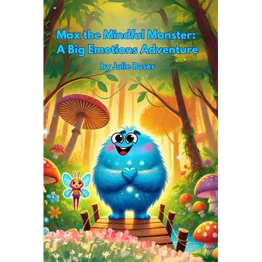 Max the Mindful Monster: A Big Emotions Adventure