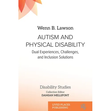 Autism and Physical Disability: Dual Experiences, Challenges, and Inclusion Solutions