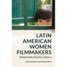 Latin American Women Filmmakers: Production, Politics, Poetics