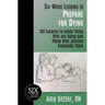 Six-Word Lessons to Prepare for Dying: 100 Lessons to Guide Those Who are Dying and Those Who Journey Alongside Them