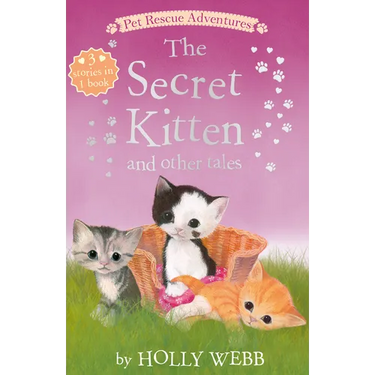 The Secret Kitten and Other Tales: The Secret Kitten; Sammy the Shy Kitten; The Brave Kitten