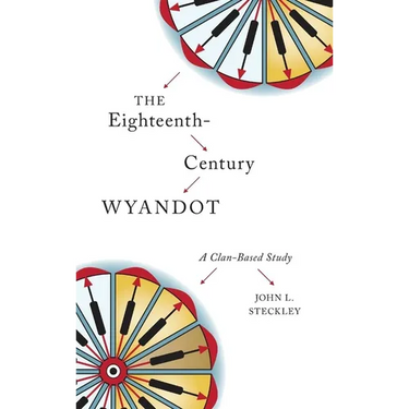 The Eighteenth-Century Wyandot: A Clan-Based Study