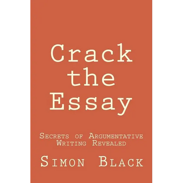 Crack the Essay: Secrets of Argumentative Writing Revealed