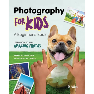 Photography for Kids: A Beginner's Book