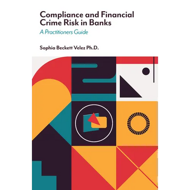 Compliance and Financial Crime Risk in Banks: A Practitioners Guide