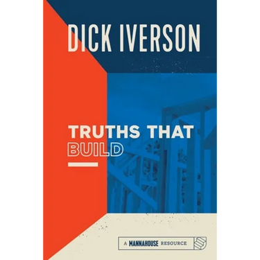 Truths That Build: Principles that Will Establish and Strengthen the People of God