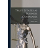 Trust Estates as Business Companies