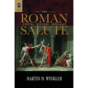 The Roman Salute: Cinema, History, Ideology