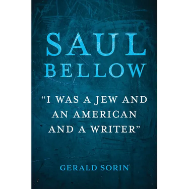 Saul Bellow: "I Was a Jew and an American and a Writer"