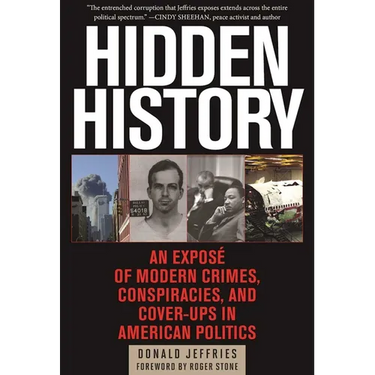 Hidden History: An Exposé of Modern Crimes, Conspiracies, and Cover-Ups in American Politics