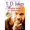 Mama Made the Difference: Life Lessons My Mother Taught Me