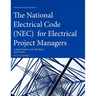 The National Electrical Code (NEC) for Electrical Project Managers: A Rapid Guide to Learn the Basics: 2023 Version