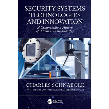 Security Systems Technologies and Innovation: A Comprehensive History of Advances in the Industry