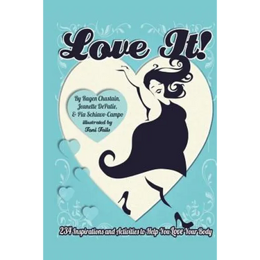 Love It!: 234 Inspirations and Activities to Help You Love Your Body