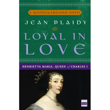 Loyal in Love: Henrietta Maria, Wife of Charles I