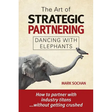The Art of Strategic Partnering: Dancing with Elephants