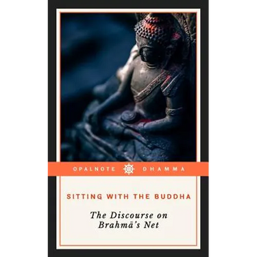 Sitting with the Buddha: The Discourse on Brahma's Net