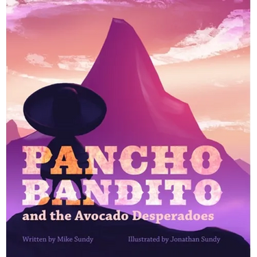 Pancho Bandito and the Avocado Desperadoes