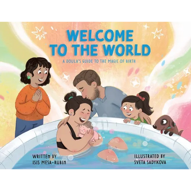 Welcome to the World: A Doula's Guide to the Magic of Birth