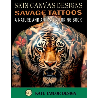 Savage Tattoos: A Nature and Animal Coloring Book: Tattoos That Capture the Beauty of the Wild
