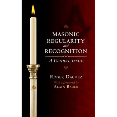 Masonic Regularity and Recognition: A Global Issue