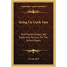 Sizing Up Uncle Sam: Vest-Pocket Essays, Not Especially Serious, On The United States