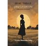 Here Today, Gone Tomorrow: A Book of Poetry and Reflection
