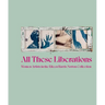 All These Liberations: Women Artists in the Eileen Harris Norton Collection