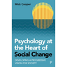 Psychology at the Heart of Social Change: Developing a Progressive Vision for Society