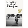 Reporting the Siege of Sarajevo