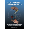 Sustaining Open Hearts: Self-care for helpers working with trauma in our complex world