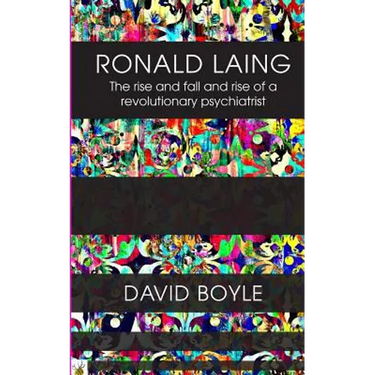 Ronald Laing: The rise and fall and rise of a radical psychiatrist