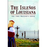 The Isleños of Louisiana: On the Water's Edge