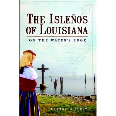 The Isleños of Louisiana: On the Water's Edge