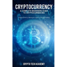 Cryptocurrency: A Complete Beginners Guide to Cryptocurrencies: Cryptocurrency Mining & Cryptocurrency Trading