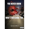 You Never Know Who's Watching You