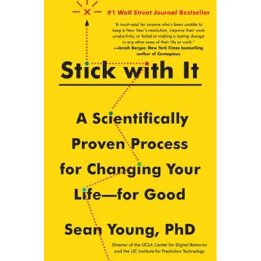 Stick with It: A Scientifically Proven Process for Changing Your Life--For Good