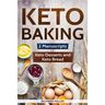 Keto Baking: 2 Manuscripts - Keto Bread and Keto Desserts