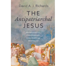 The Antipatriarchal Jesus: Psychoanalysis, Christianities, Love, Ethics, and Democracy