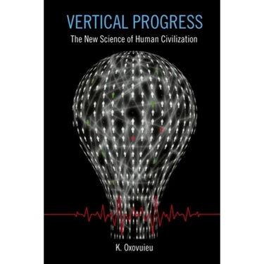 Vertical Progress: The New Science of Human Civilization
