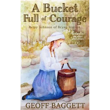 A Bucket Full of Courage: Betsy Johnson of Bryan Station