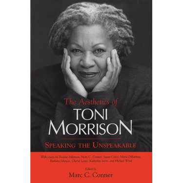 Aesthetics of Toni Morrison: Speaking the Unspeakable