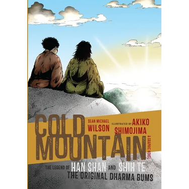 Cold Mountain: The Legend of Han Shan and Shih Te, the Original Dharma Bums (A Graphic Novel)