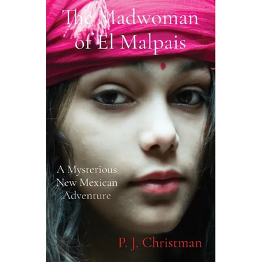 The Madwoman of El Malpais: A Mysterious New Mexican Adventure