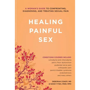 Healing Painful Sex: A Woman's Guide to Confronting, Diagnosing, and Treating Sexual Pain