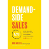 Demand-Side Sales 101: Stop Selling and Help Your Customers Make Progress