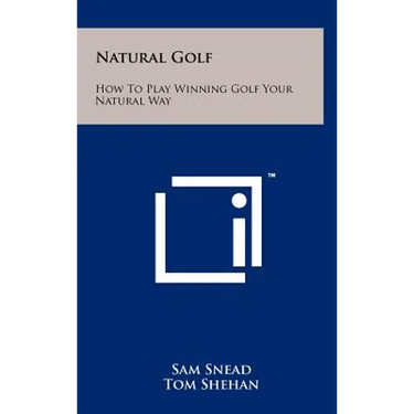 Natural Golf: How To Play Winning Golf Your Natural Way