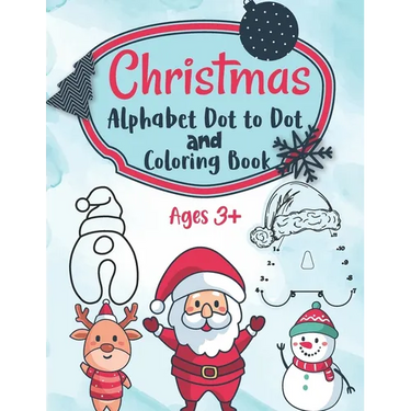 Christmas Alphabet Dot to Dot and Coloring Letter Tracing Book for Kids: ABC Alphabet Dot to Dot Activity Book Fun Children's Christmas Gift or Presen
