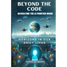 Beyond the Code Navigating the AI Frontier Inside: Virtual Horizons in Our Daily Lives