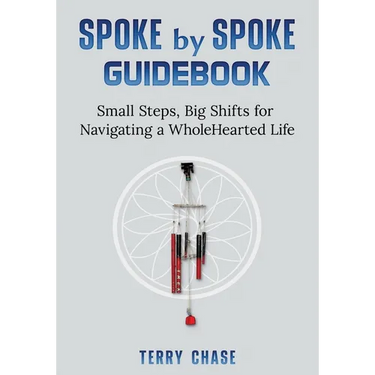 Spoke by Spoke Guidebook: Small Steps, Big Shifts for Navigating a Wholehearted Life